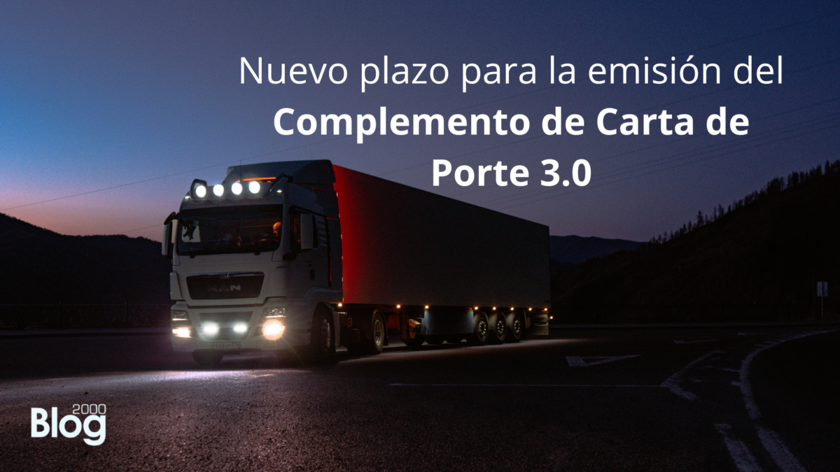 Nuevo plazo para la emisión del Complemento de Carta de Porte 3.0