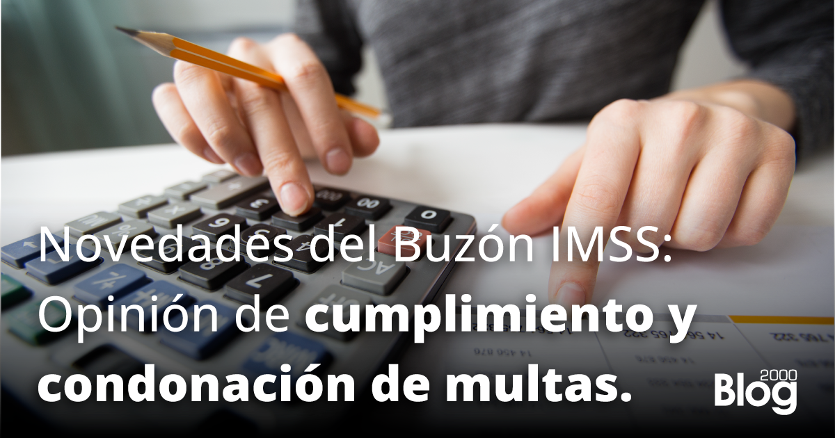 Novedades del Buzón IMSS: Opinión de cumplimiento y condonación de multas.