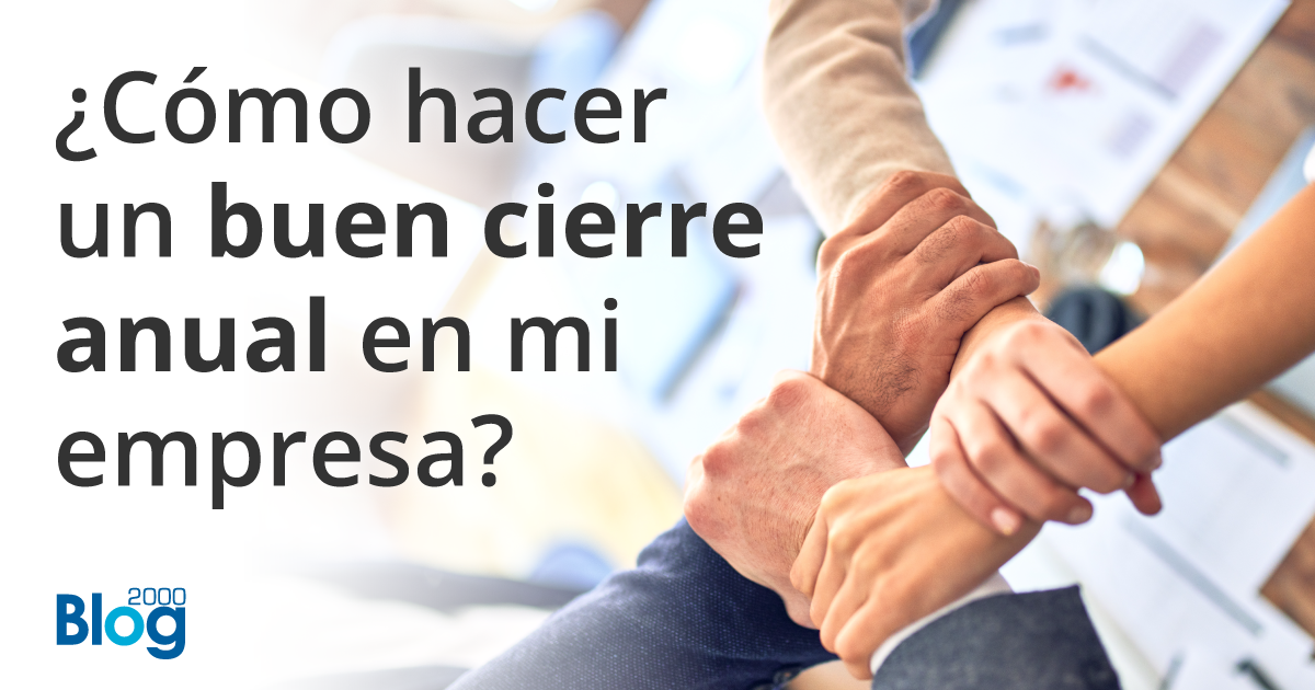 ¿Cómo hacer un buen cierre anual para tu empresa?