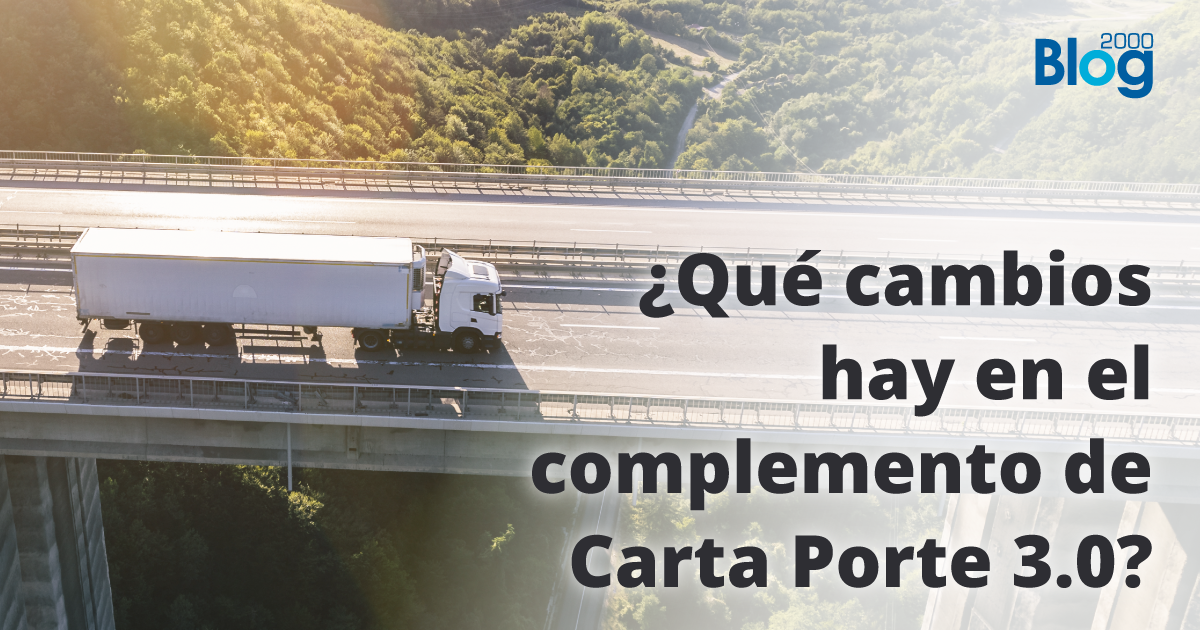 ¿Qué cambios hay en el complemento de Carta Porte 3.0?