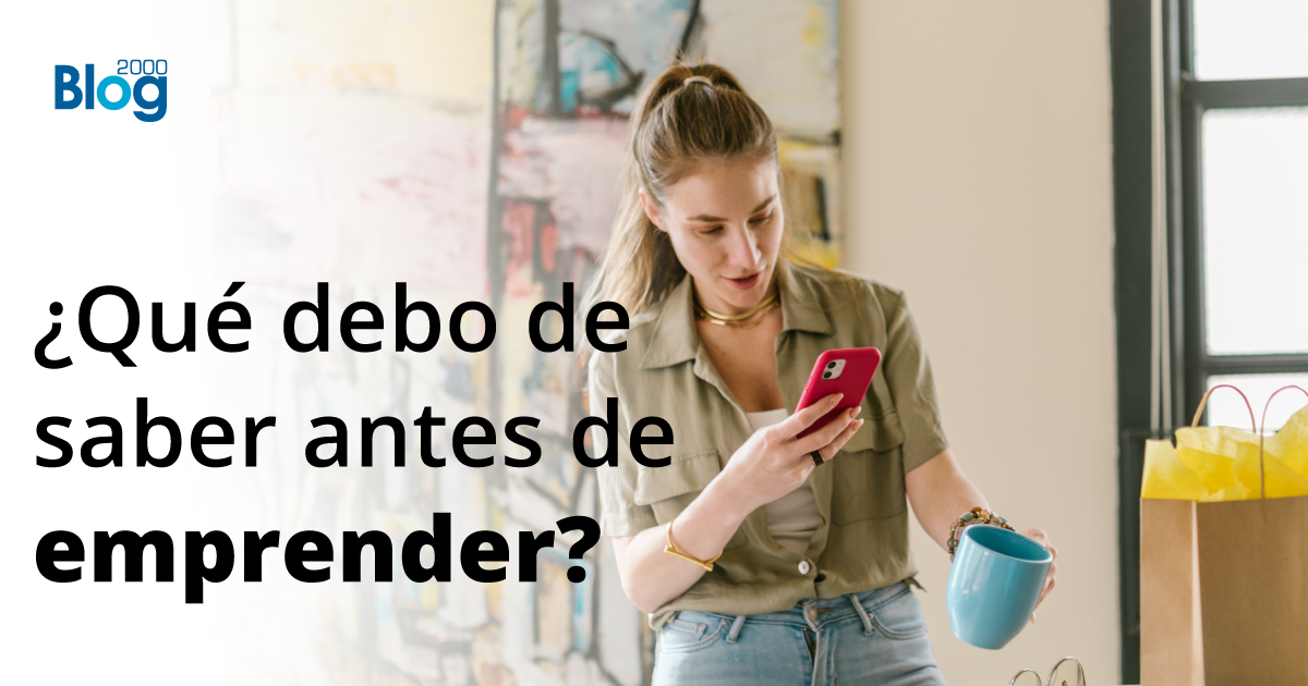 ¿Qué debo de saber antes de emprender?