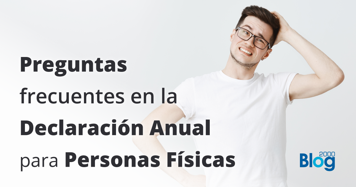 Preguntas frecuentes en la Declaración Anual para personas físicas