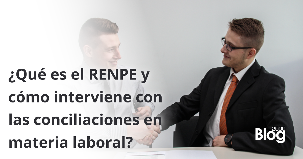 ¿Qué es el RENPE y cómo interviene con las conciliaciones en materia laboral?