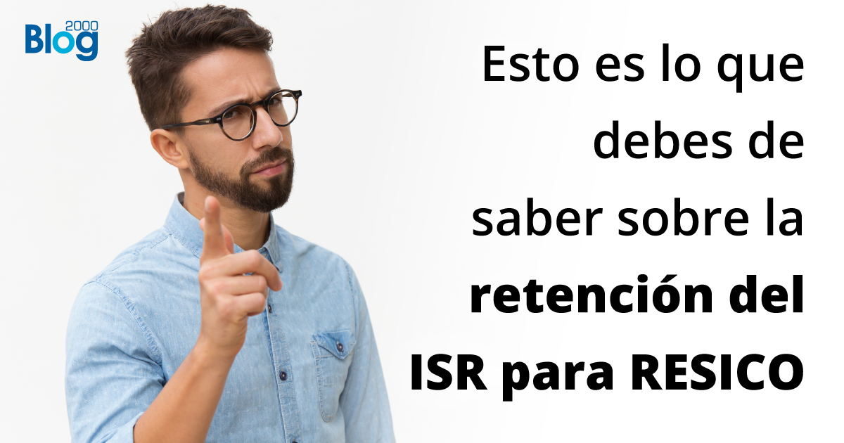 Prórroga de RESICO: Esto es lo que debes de saber sobre la retención del ISR.